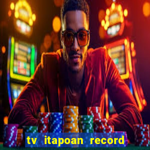 tv itapoan record bahia ao vivo online